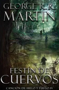CANCION DE HIELO Y FUEGO IV: FESTIN DE CUERVOS