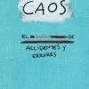CAOS. EL MANUAL DE ACCIDENTES Y ERRORES