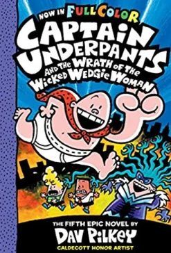 CAPTAIN UNDERPANTS AND THE WRATH OF THE WICKED WEDGIE WOMAN: COLOR EDITION