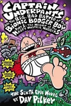 CAPTAIN UNDERPANTS AND THE BIG, BAD BATTLE OF THE BIONIC BOOGER BOY, (PART 1) - N° 6