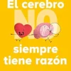 CEREBRO NO SIEMPRE TIENE RAZÓN, EL