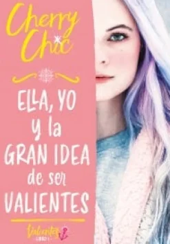 CHERRY CHIC 1. ELLA YO Y LA GRAN IDEA DE SER VALIENTES