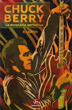 CHUCK BERRY. LA BIOGRAFIA DEFINITIVA
