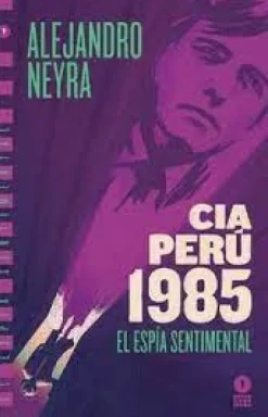 CIA PERU 1985. EL ESPIA SENTIMENTAL