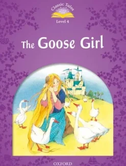 CLASSIC TALES 2ED. 4 THE GOOSE GIRL + MP3