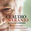 CLAUDIO NARANJO: LA VIDA Y SUS ENSEÑANZAS: UN ENCUENTRO CON JAVIER ESTEBAN