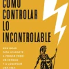 CÓMO CONTROLAR LO INCONTROLABLE