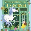 CÓMO CULTIVAR UN UNICORNIO