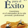 COACHING PARA EL EXITO: CONVIERTETE EN EL ENTRENADOR DE TU VIDA PERSONAL Y PROFESIONAL