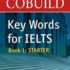 COBUILD KEY WORDS FOR IELTS: BOOK 1 STARTER