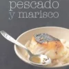 COCINA CASERA : PESCADO Y MARISCO