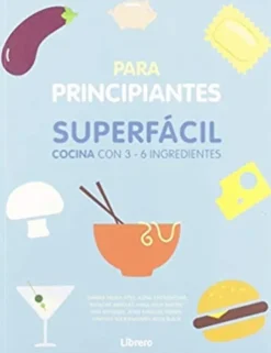 COCINA SUPERFACIL PARA PRINCIPIANTES