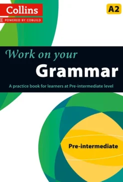 COLLINS WORK ON YOUR GRAMMAR PRE-INTERMEDIATE A2