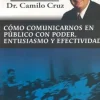 COMO COMUNICARNOS EN PUBLICO CON PODER, ENTUSIASMO Y EFECTIVIDAD   *
