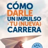 COMO DARLE IMPULSO A TU NUEVA CARRERA