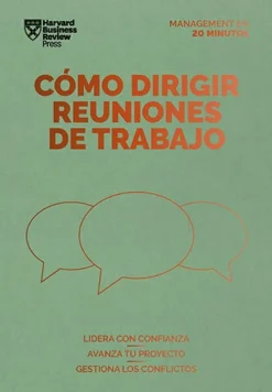COMO DIRIGIR REUNIONES DE TRABAJO. SERIE MANAGEMENT EN 20 MINUTOS