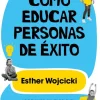 COMO EDUCAR PERSONAS DE EXITO
