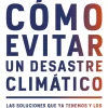 COMO EVITAR UN DESASTRE CLIMATICO
