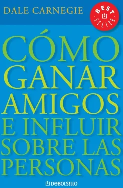 COMO GANAR AMIGOS E INFLUIR SOBRE LAS PERSONAS