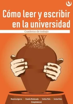 COMO LEER Y ESCRIBIR EN LA UNIVERSIDAD - CUADERNO DE TRABAJO