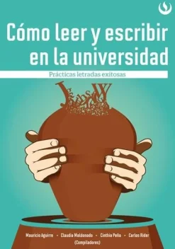 COMO LEER Y ESCRIBIR EN LA UNIVERSIDAD - PRACTICAS LETRADAS EXITOSAS