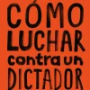 COMO LUCHAR CONTRA UN DICTADOR