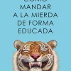 COMO MANDAR A LA MIERDA DE FORMA EDUCADA