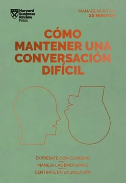 COMO MANTENER UNA CONVERSACION DIFICIL. SERIE MANAGEMENT EN 20 MINUTOS