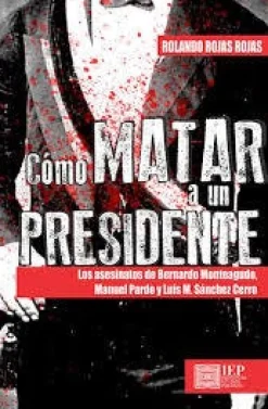 COMO MATAR A UN PRESIDENTE