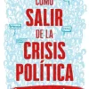 COMO SALIR DE LA CRISIS POLITICA