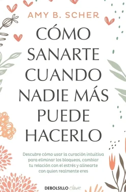 COMO SANARTE CUANDO NADIE MAS PUEDE HACERLO