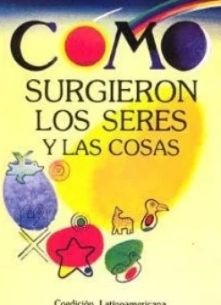 COMO SURGIERON LOS SERES Y LAS COSAS