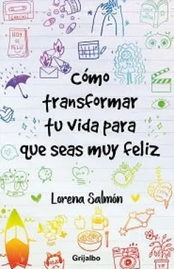 COMO TRANSFORMAR TU VIDA PARA QUE SEAS MUY FELIZ