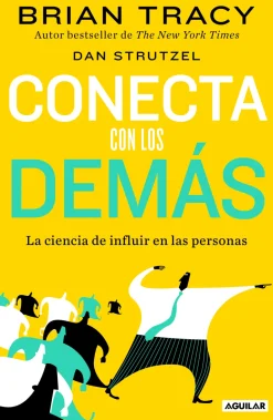 CONECTA CON LOS DEMAS. LA CIENCIA DE INFLUIR EN LAS PERSONAS