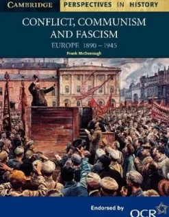 CONFLICT, COMMUNISM AND FASCISM: EUROPE 1890-1945