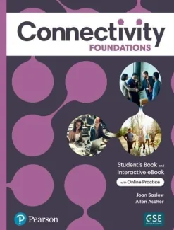 CONNECTIVITY FOUNDATIONS SB AND INTERACTIVE STUDENT´S EBOOK W / ONLINE PRACTICE, DIGITAL RESOURCES AND