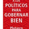 CONSEJOS A LOS POLÍTICOS PARA GOBERNAR BIEN