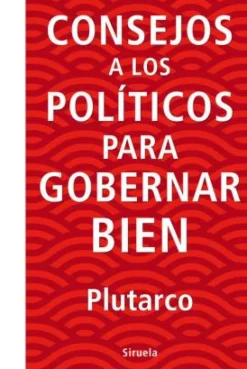 CONSEJOS A LOS POLÍTICOS PARA GOBERNAR BIEN