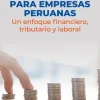 CONTABILIDAD PARA EMPRESAS PERUANAS: UN ENFOQUE FINANCIERO, TRIBUTARIO Y LABORAL