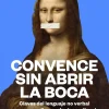 CONVENCE SIN ABRIR LA BOCA