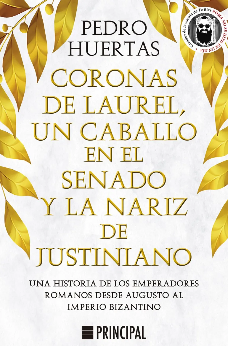 CORONAS DE LAUREL, UN CABALLO EN EL SENADO Y LA NARIZ DE JUSTINIANO