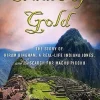 CRADLE OF GOLD: THE STORY OF HIRAM BINGHAM, A REAL-LIFE INDIANA JONES & THE SEARCH FOR MACHU PICCHU