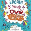 CREATE YOUR OWN HAPPY