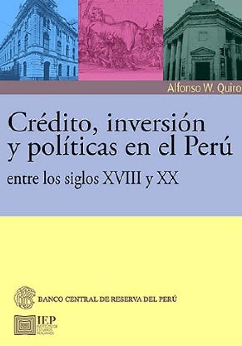 CREDITO, INVERSION Y POLITICAS EN EL PERU ENTRE LOS SIGLOS XVIII Y XX