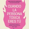 CUANDO LA PERSONA TOXICA ERES TU
