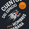 CUENTOS DEL ESPACIO PARA HOMBRES DEL MAÑANA