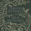 CUENTOS EXTRAÑOS PARA NIÑOS PECULIARES