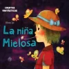 CUENTOS FANTASTICOS: LA NIÑA MIELOSA