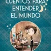CUENTOS PARA ENTENDER EL MUNDO