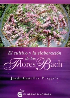 CULTIVO Y ELABORACION DE LAS FLORES DE BACH